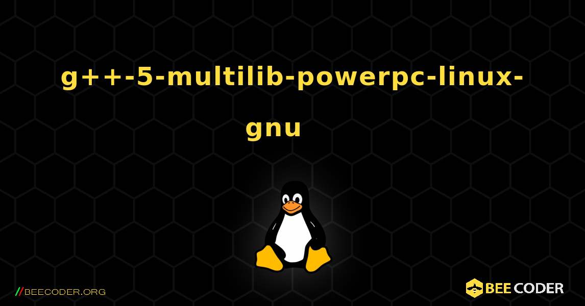 g++-5-multilib-powerpc-linux-gnu 를 설치하는 방법. Linux
