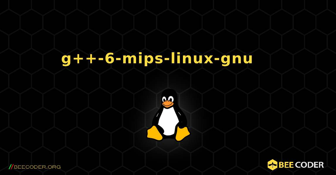 g++-6-mips-linux-gnu 를 설치하는 방법. Linux