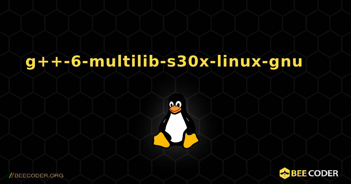 g++-6-multilib-s30x-linux-gnu 를 설치하는 방법. Linux