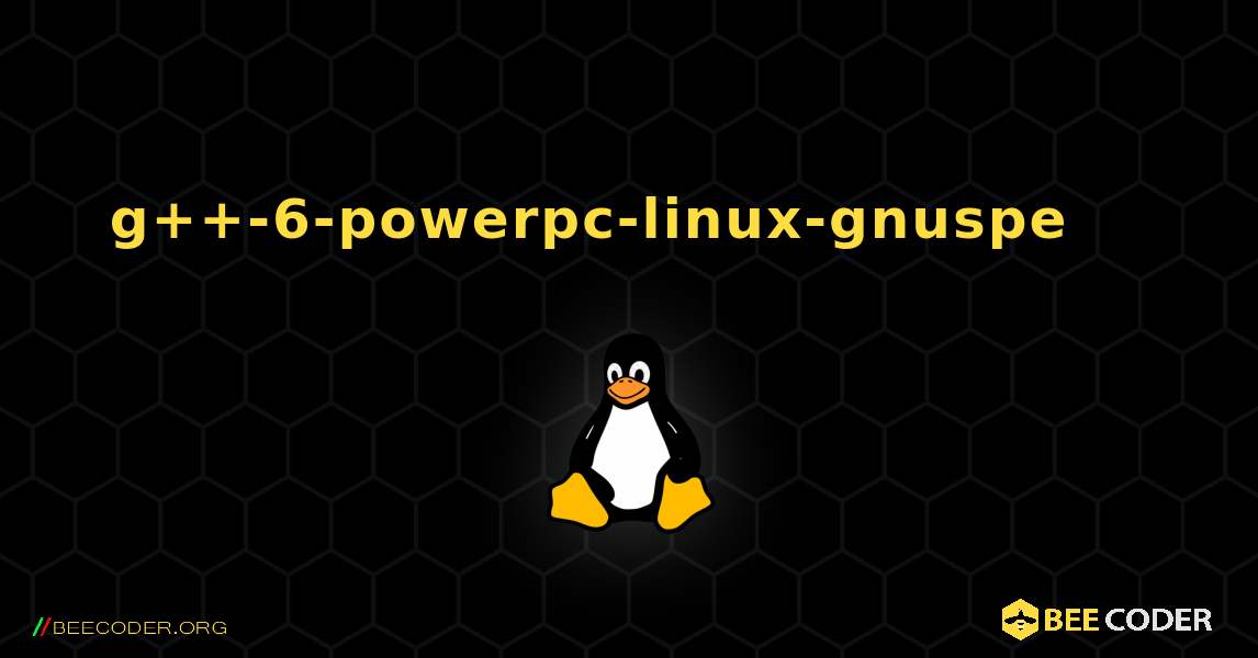 g++-6-powerpc-linux-gnuspe 를 설치하는 방법. Linux