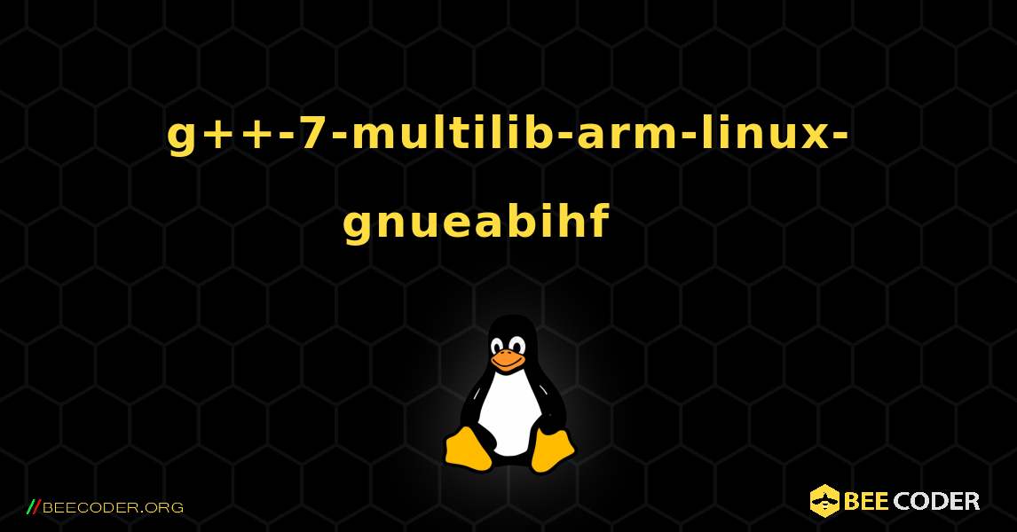 g++-7-multilib-arm-linux-gnueabihf 를 설치하는 방법. Linux