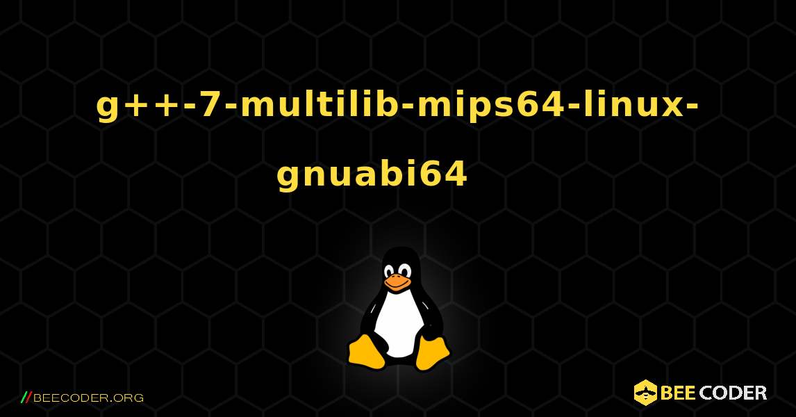 g++-7-multilib-mips64-linux-gnuabi64 를 설치하는 방법. Linux