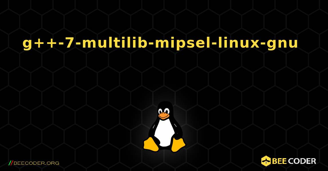 g++-7-multilib-mipsel-linux-gnu 를 설치하는 방법. Linux