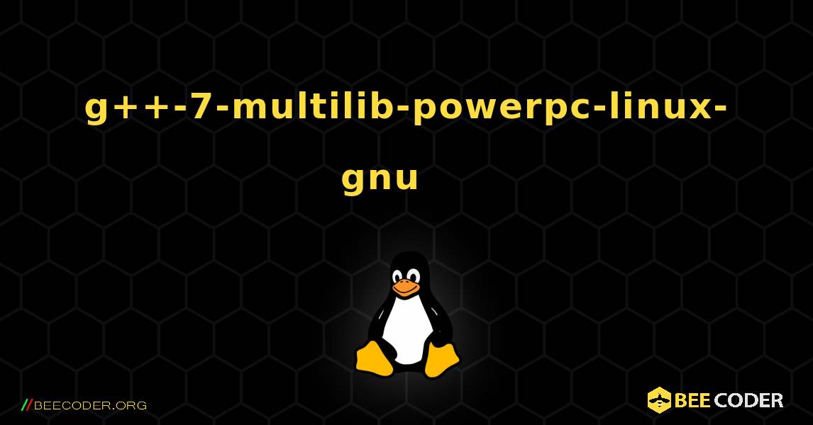 g++-7-multilib-powerpc-linux-gnu 를 설치하는 방법. Linux