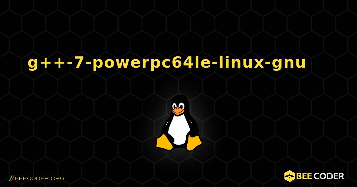 g++-7-powerpc64le-linux-gnu 를 설치하는 방법. Linux
