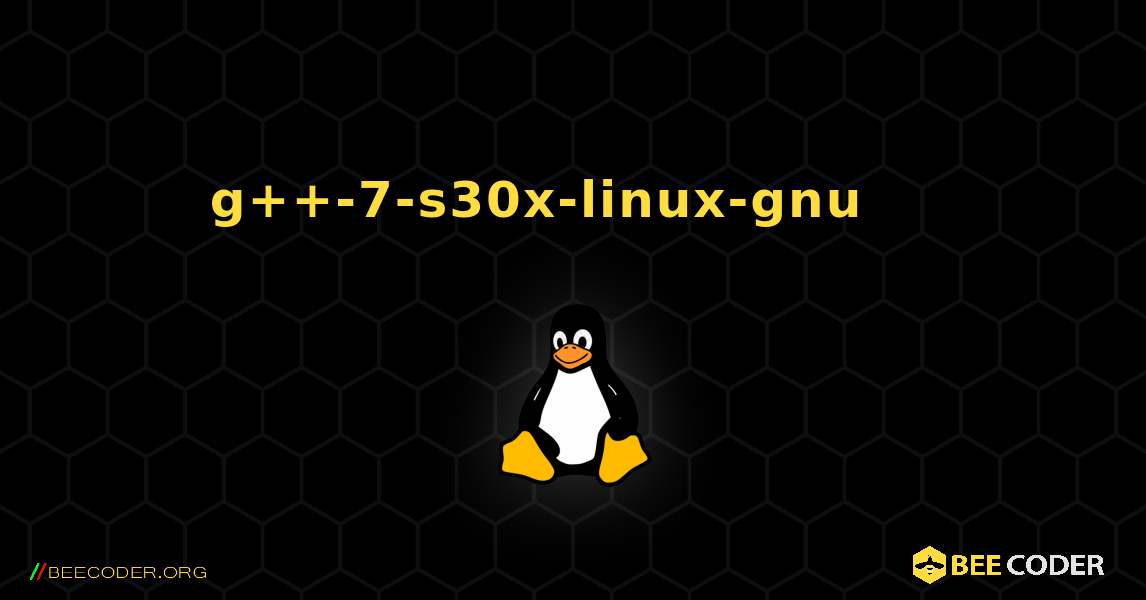 g++-7-s30x-linux-gnu 를 설치하는 방법. Linux