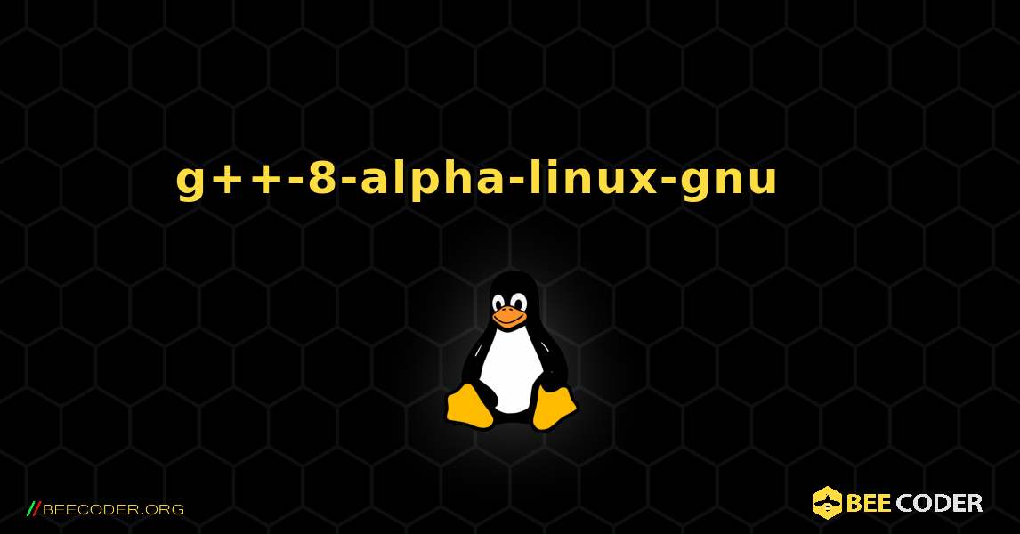 g++-8-alpha-linux-gnu 를 설치하는 방법. Linux