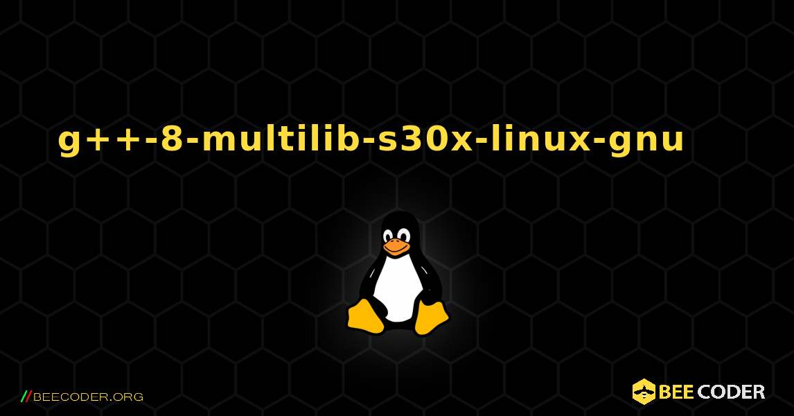g++-8-multilib-s30x-linux-gnu 를 설치하는 방법. Linux