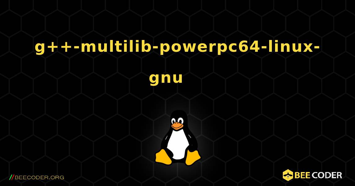g++-multilib-powerpc64-linux-gnu 를 설치하는 방법. Linux