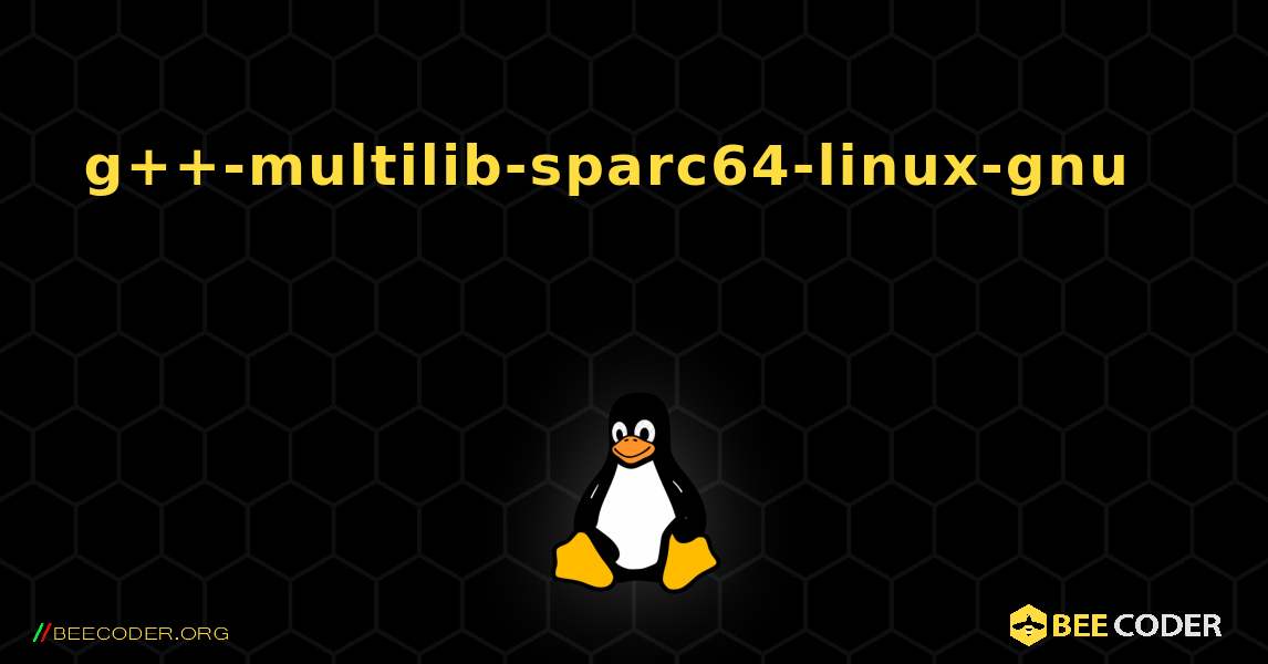 g++-multilib-sparc64-linux-gnu 를 설치하는 방법. Linux