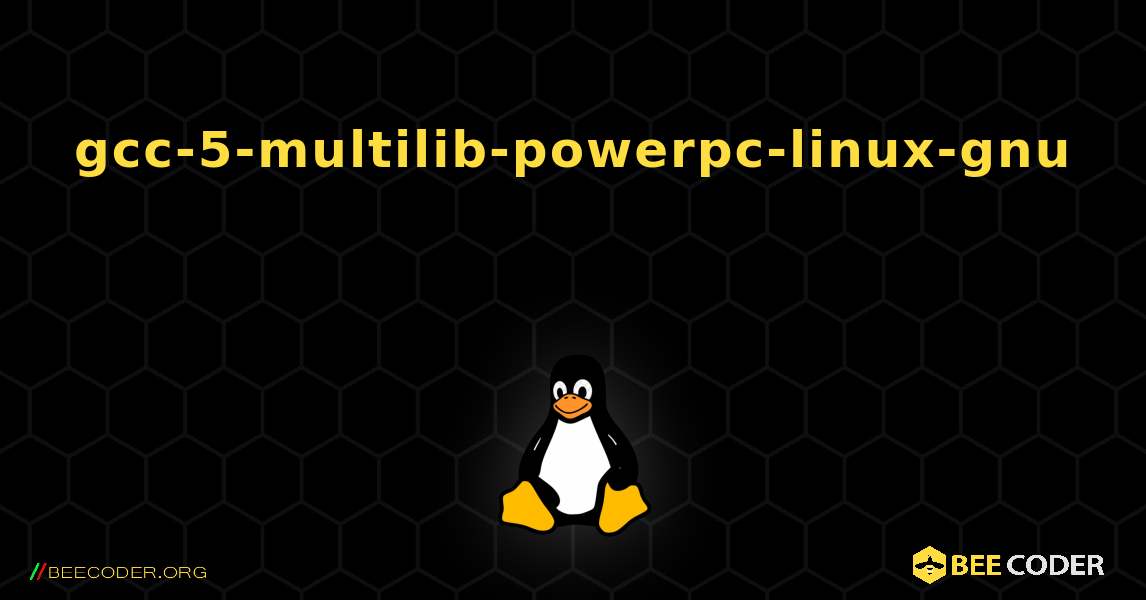 gcc-5-multilib-powerpc-linux-gnu 를 설치하는 방법. Linux