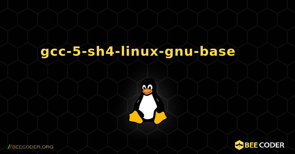 gcc-5-sh4-linux-gnu-base 를 설치하는 방법. Linux