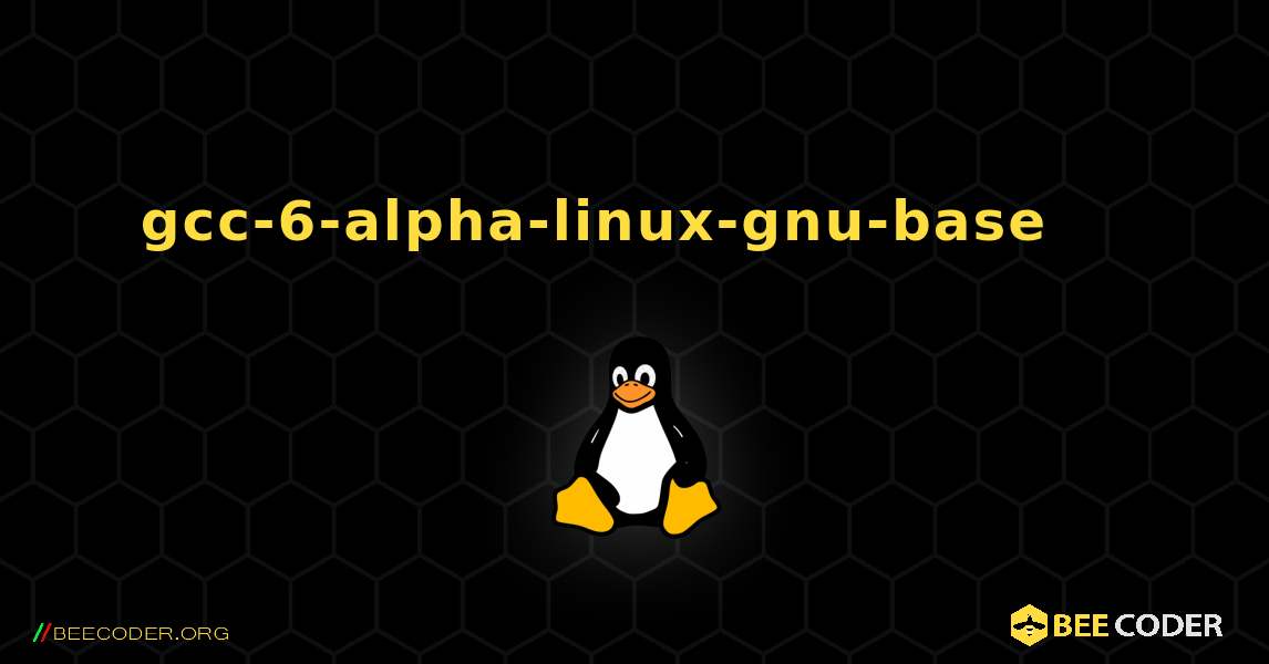 gcc-6-alpha-linux-gnu-base 를 설치하는 방법. Linux
