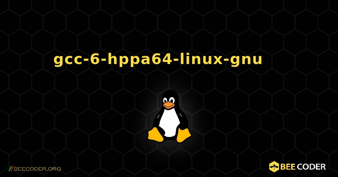 gcc-6-hppa64-linux-gnu 를 설치하는 방법. Linux