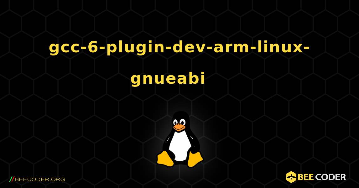 gcc-6-plugin-dev-arm-linux-gnueabi 를 설치하는 방법. Linux