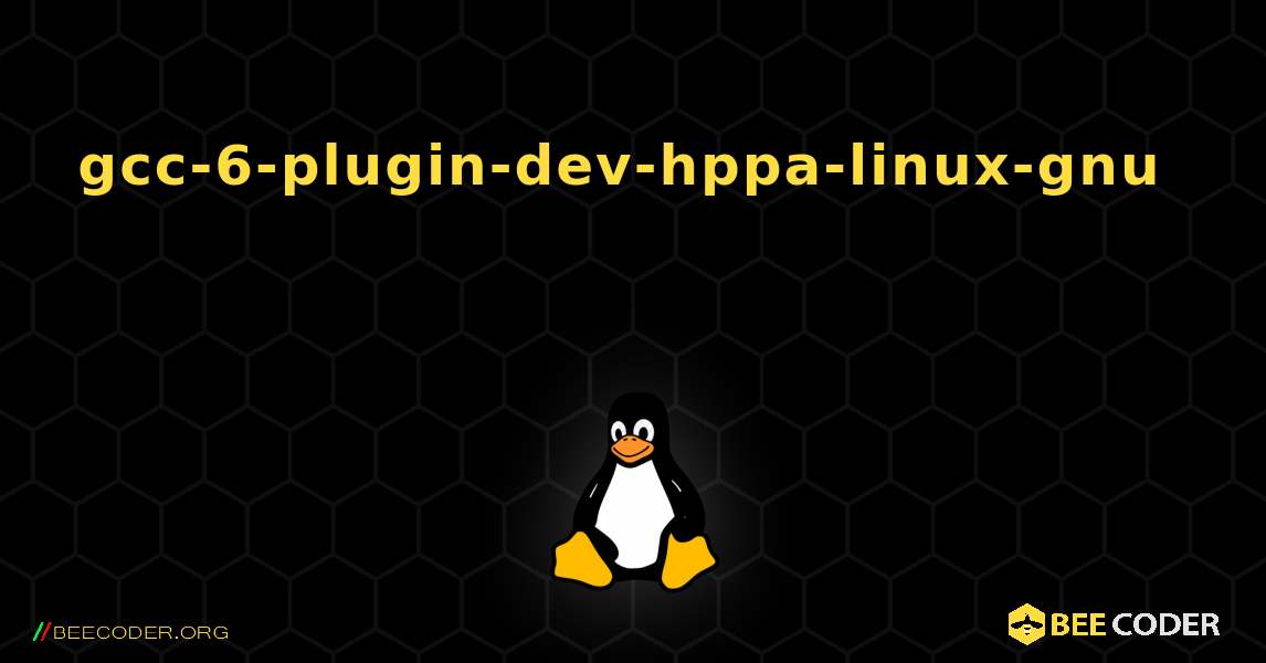 gcc-6-plugin-dev-hppa-linux-gnu 를 설치하는 방법. Linux