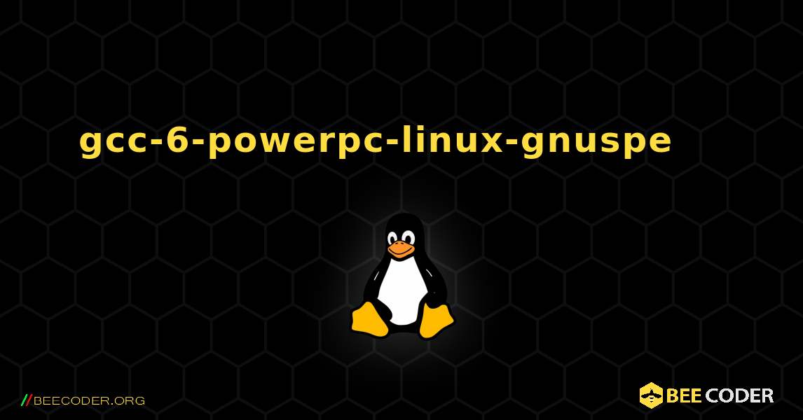 gcc-6-powerpc-linux-gnuspe 를 설치하는 방법. Linux