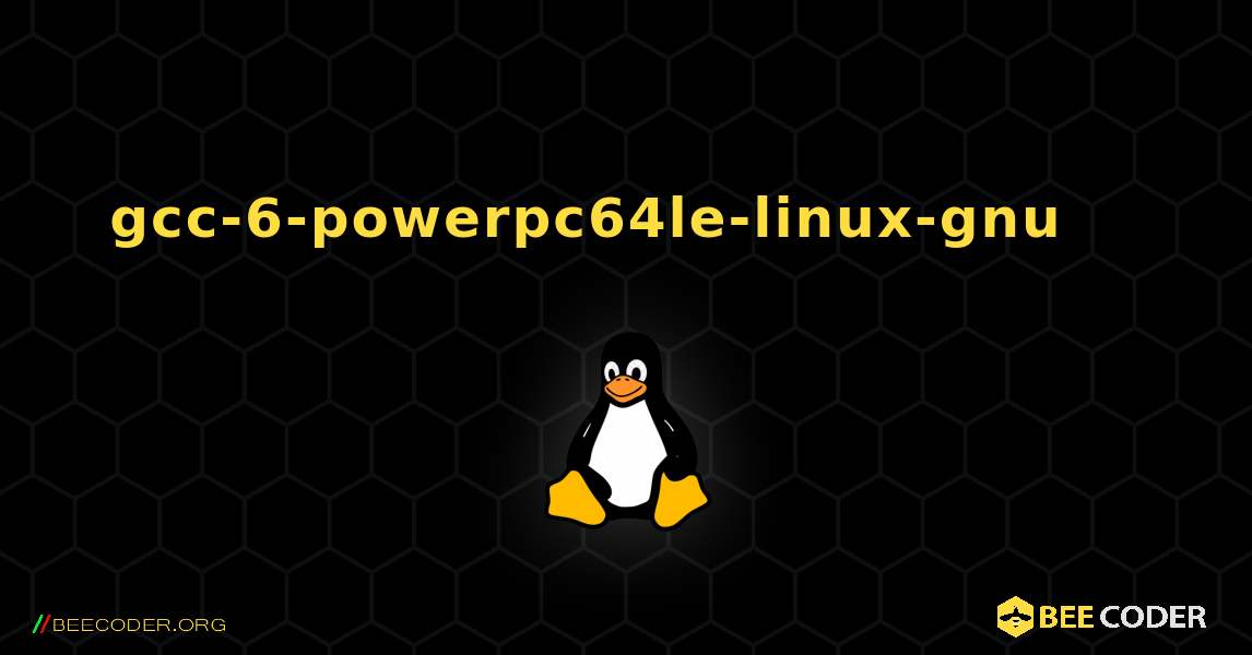 gcc-6-powerpc64le-linux-gnu 를 설치하는 방법. Linux