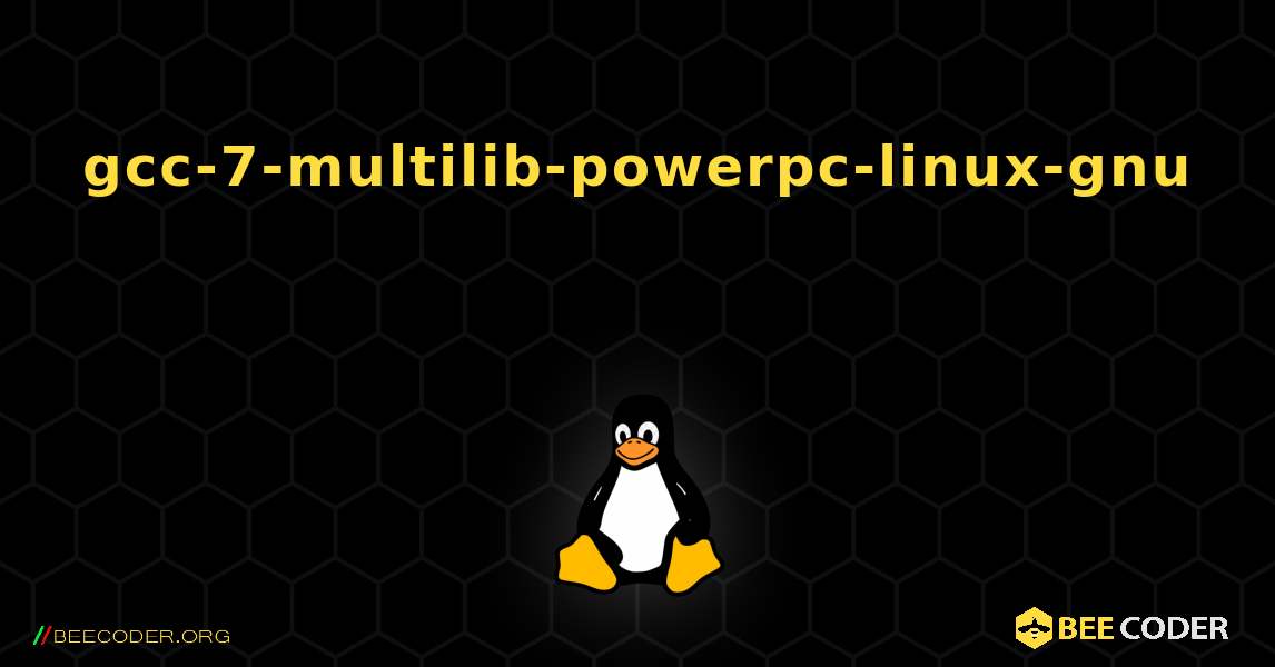 gcc-7-multilib-powerpc-linux-gnu 를 설치하는 방법. Linux