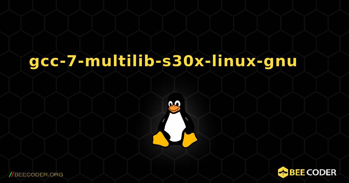 gcc-7-multilib-s30x-linux-gnu 를 설치하는 방법. Linux
