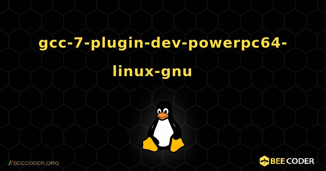 gcc-7-plugin-dev-powerpc64-linux-gnu 를 설치하는 방법. Linux