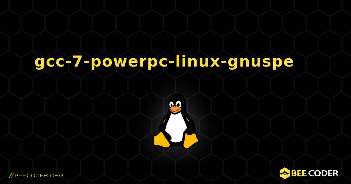 gcc-7-powerpc-linux-gnuspe 를 설치하는 방법. Linux