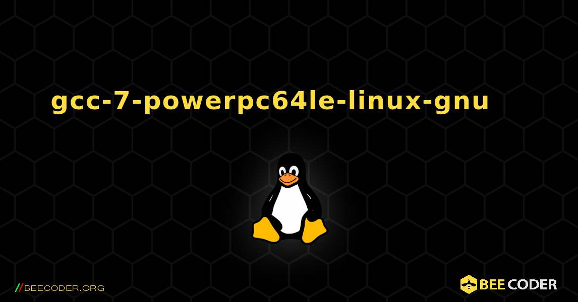 gcc-7-powerpc64le-linux-gnu 를 설치하는 방법. Linux