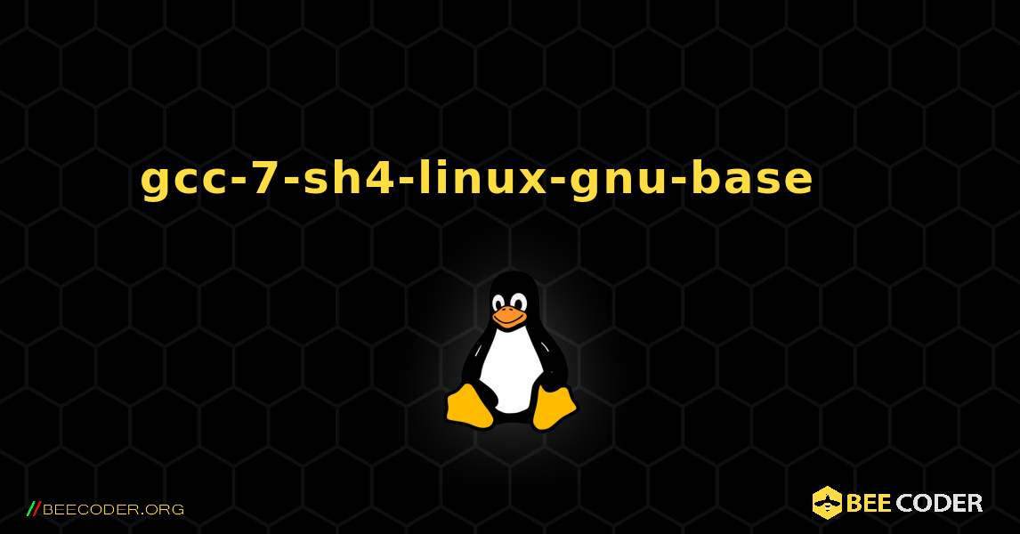 gcc-7-sh4-linux-gnu-base 를 설치하는 방법. Linux