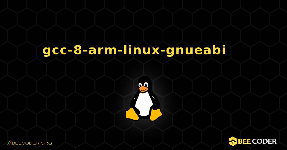 gcc-8-arm-linux-gnueabi 를 설치하는 방법. Linux