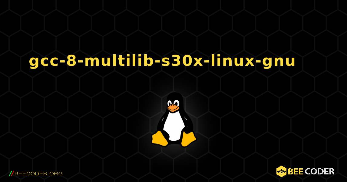 gcc-8-multilib-s30x-linux-gnu 를 설치하는 방법. Linux
