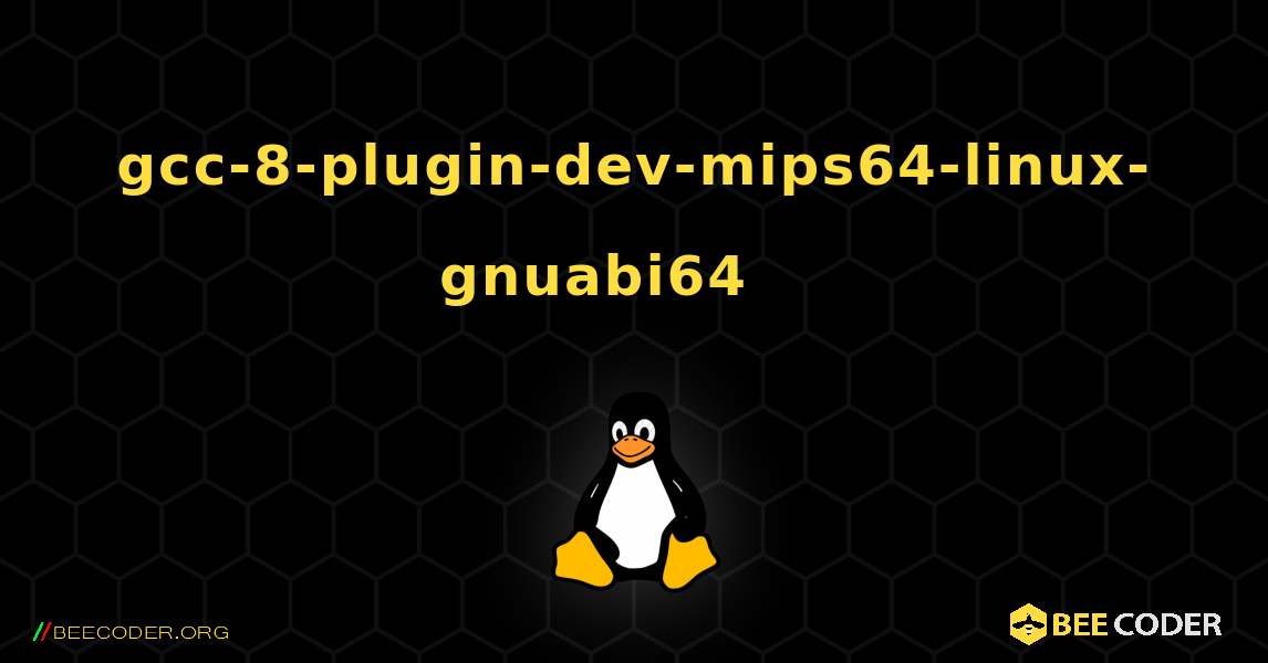 gcc-8-plugin-dev-mips64-linux-gnuabi64 를 설치하는 방법. Linux