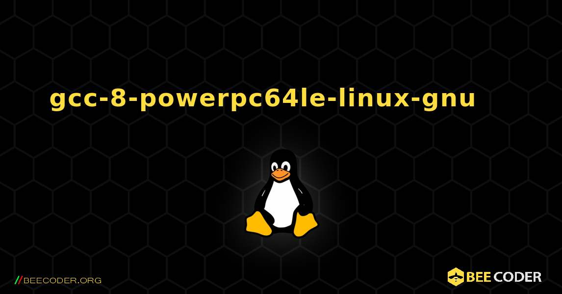 gcc-8-powerpc64le-linux-gnu 를 설치하는 방법. Linux