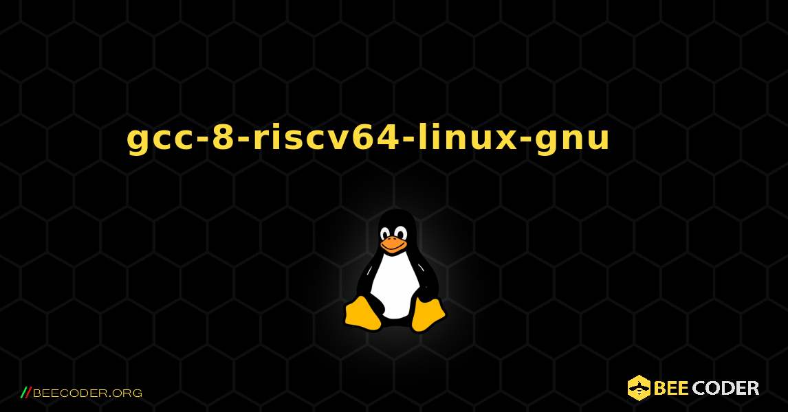 gcc-8-riscv64-linux-gnu 를 설치하는 방법. Linux