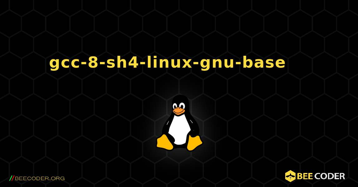 gcc-8-sh4-linux-gnu-base 를 설치하는 방법. Linux