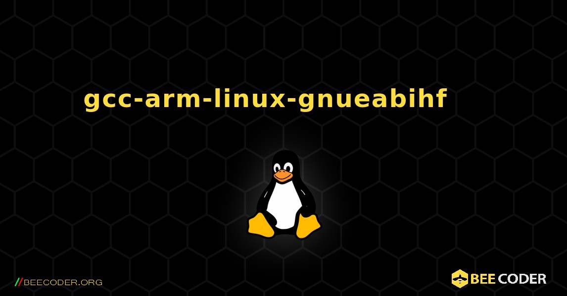 gcc-arm-linux-gnueabihf 를 설치하는 방법. Linux