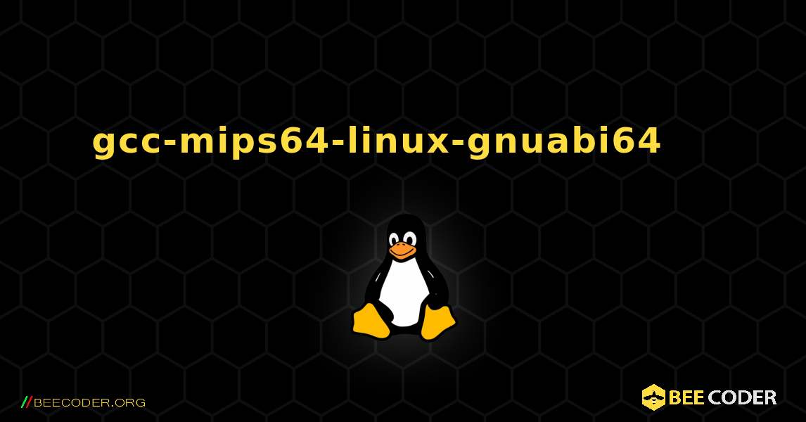 gcc-mips64-linux-gnuabi64 를 설치하는 방법. Linux