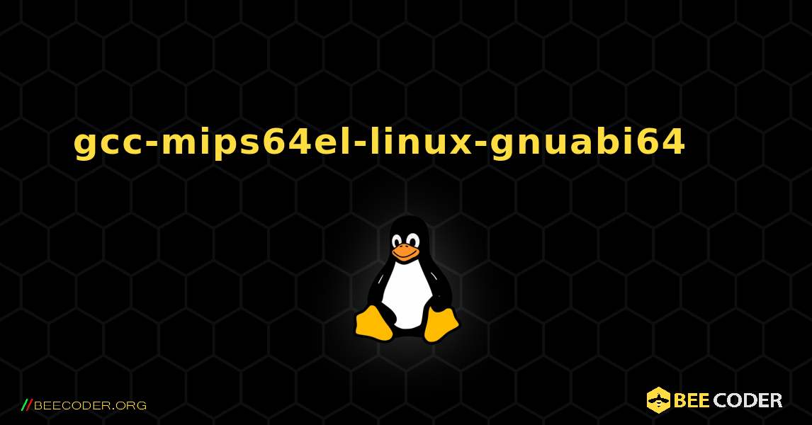 gcc-mips64el-linux-gnuabi64 를 설치하는 방법. Linux