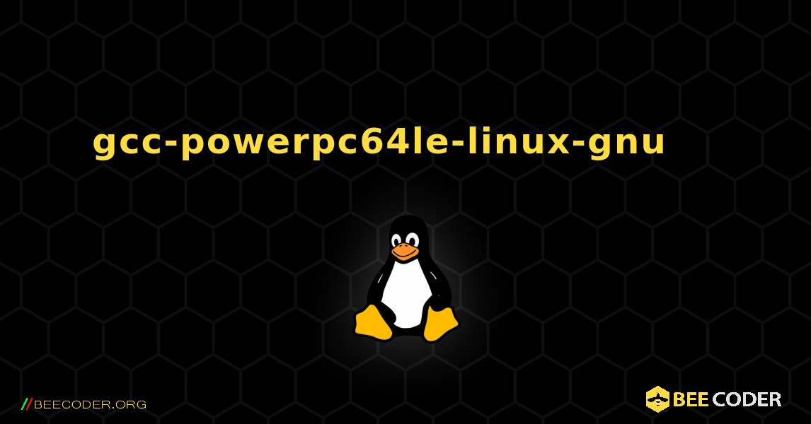 gcc-powerpc64le-linux-gnu 를 설치하는 방법. Linux