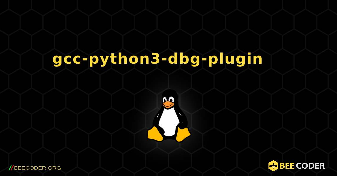 gcc-python3-dbg-plugin 를 설치하는 방법. Linux