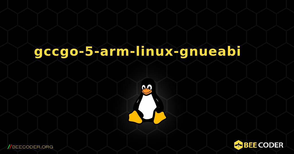 gccgo-5-arm-linux-gnueabi 를 설치하는 방법. Linux