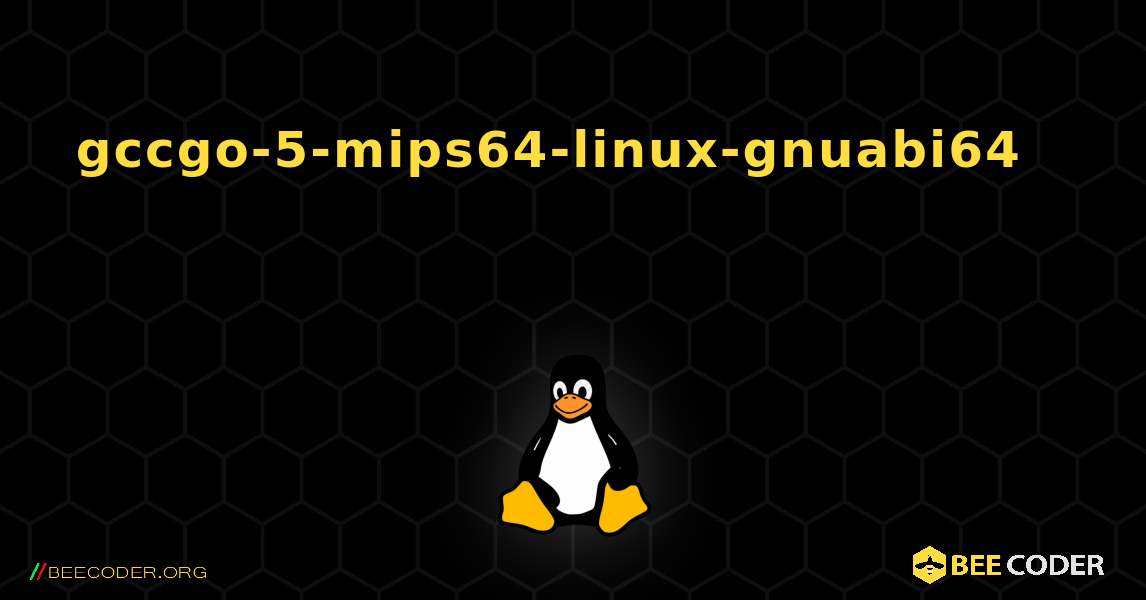 gccgo-5-mips64-linux-gnuabi64 를 설치하는 방법. Linux