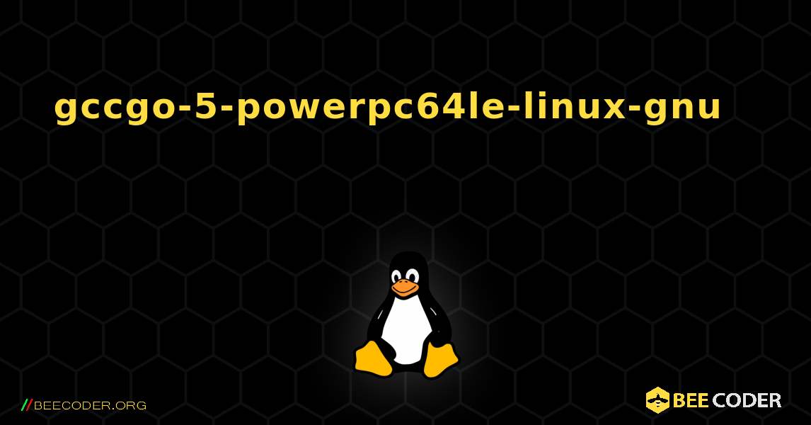 gccgo-5-powerpc64le-linux-gnu 를 설치하는 방법. Linux