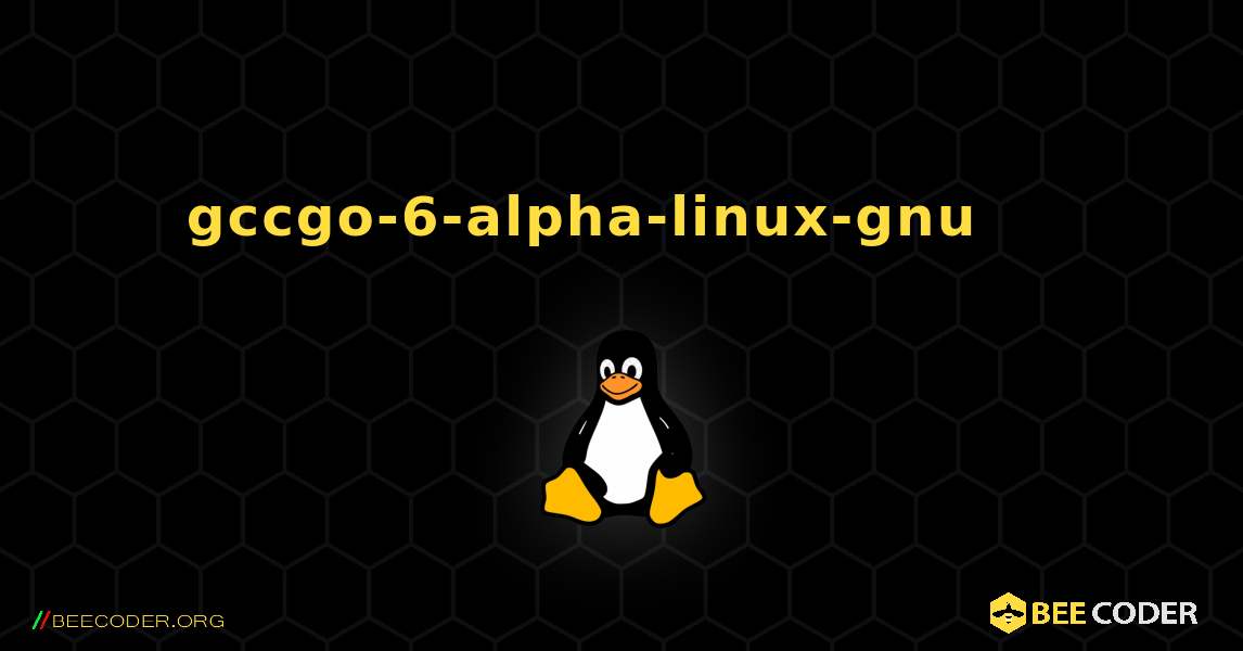 gccgo-6-alpha-linux-gnu 를 설치하는 방법. Linux