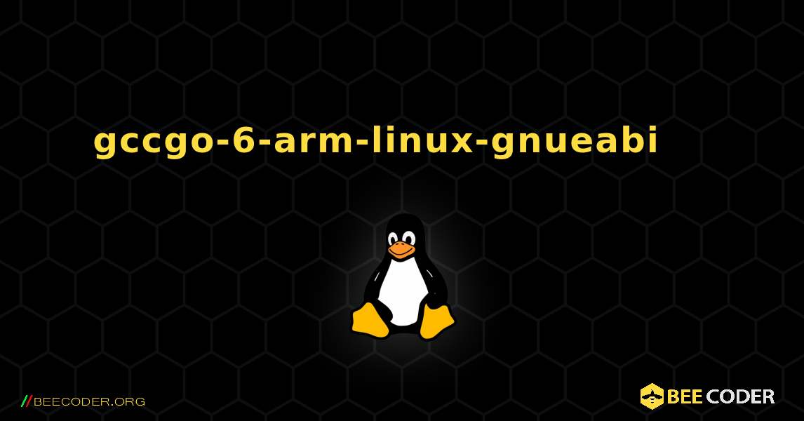 gccgo-6-arm-linux-gnueabi 를 설치하는 방법. Linux