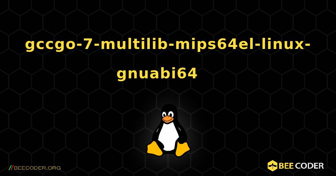gccgo-7-multilib-mips64el-linux-gnuabi64 를 설치하는 방법. Linux