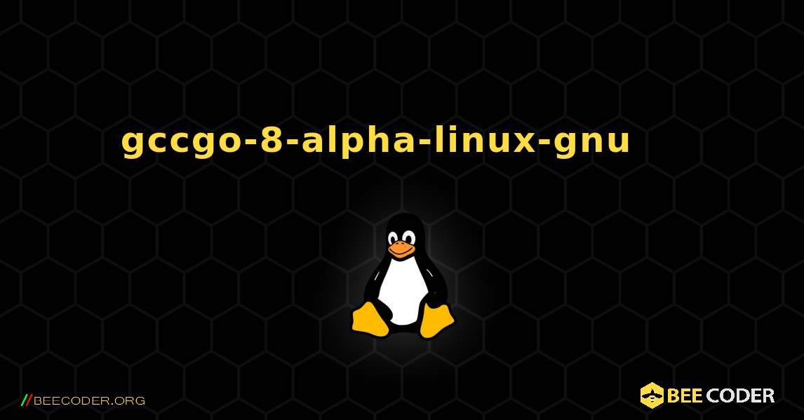 gccgo-8-alpha-linux-gnu 를 설치하는 방법. Linux