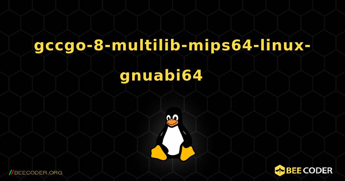 gccgo-8-multilib-mips64-linux-gnuabi64 를 설치하는 방법. Linux