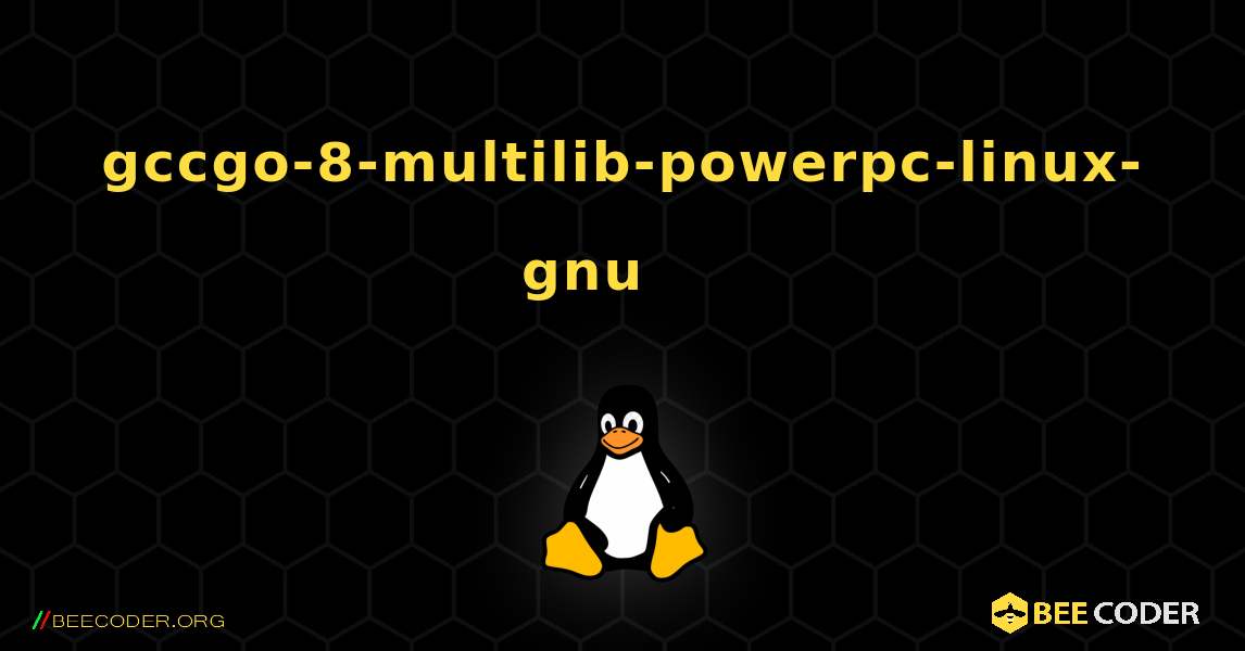gccgo-8-multilib-powerpc-linux-gnu 를 설치하는 방법. Linux