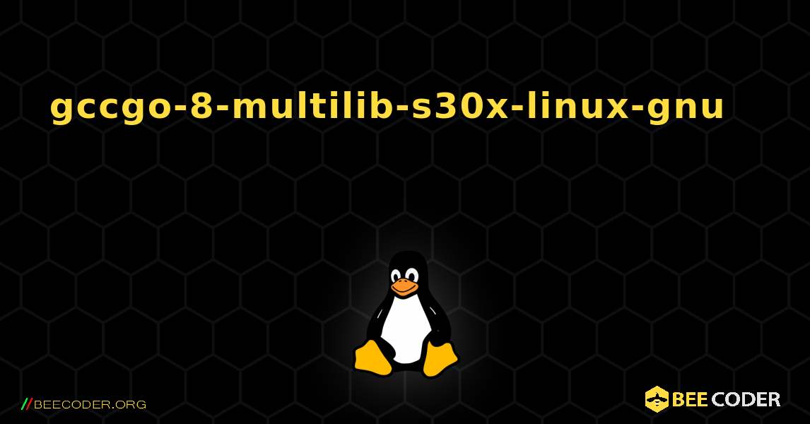 gccgo-8-multilib-s30x-linux-gnu 를 설치하는 방법. Linux