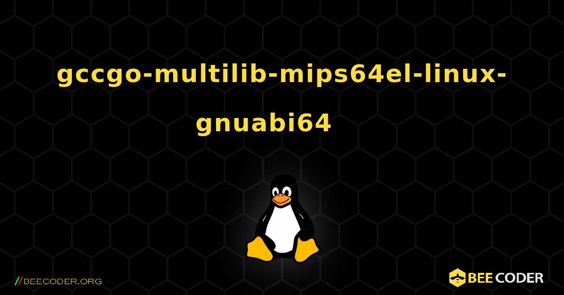 gccgo-multilib-mips64el-linux-gnuabi64 를 설치하는 방법. Linux
